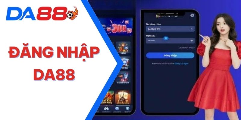 ĐĂNG NHẬP DA88: QUY TRÌNH DỄ DÀNG, CÁ CƯỢC CHUYÊN NGHIỆP 7 đăng nhập DA88