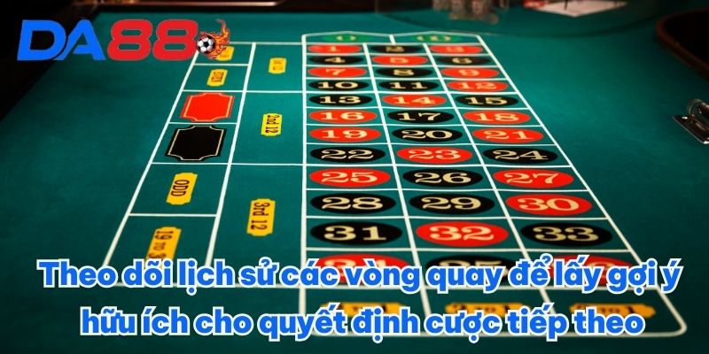 Theo dõi lịch sử các vòng quay để lấy gợi ý hữu ích cho quyết định cược tiếp theo