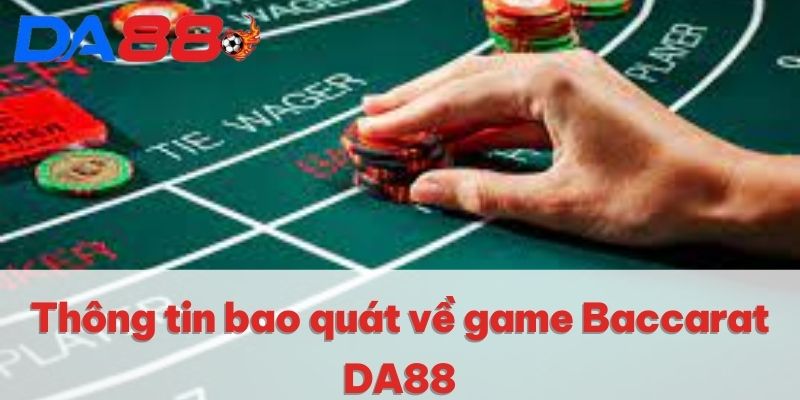 Thông tin bao quát về game Baccarat DA88